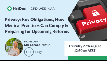 Privacy: Key Obligations, How Medical Practices Can Comply & Preparing for Upcoming Reforms