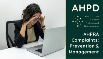 AHPRA Complaints: Prevention & Management