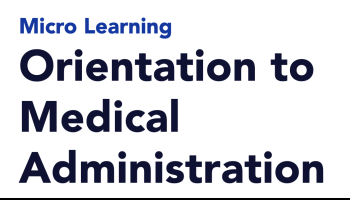 Orientation to Medical Administration